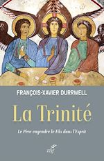 Télécharger le livre :  LA TRINITE - LE PERE ENGENDRE LE FILS DANS L'ESPRIT
