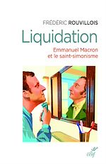 Télécharger le livre :  Liquidation - Emmanuel Macron et le saint-simonisme