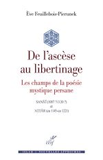 Télécharger le livre :  DE L'ASCESE AU LIBERTINAGE - LES CHAMPS DE LA POESIE MYSTIQUE PERSANE