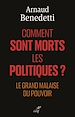 Télécharger le livre :  Comment sont morts les politiques ? - Le grand malaise du pouvoir