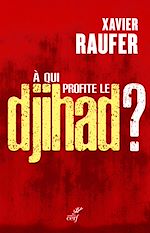 Télécharger le livre :  A qui profite le Djihad ?
