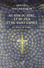 Télécharger le livre :  AU NOM DU PERE, ET DU FILS ET DU SAINT ESPRIT