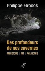 Télécharger le livre :  DES PROFONDEURS DE NOS CAVERNES - PREHISTOIRE - ART - PHILOSOPHIE