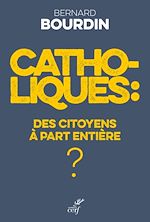 Télécharger le livre :  CATHOLIQUES : DES CITOYENS A PART ENTIERE ?