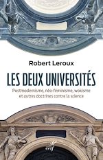 Télécharger le livre :  LES DEUX UNIVERSITES - POSTMODERNISME, NEO-FEMINISME, WOKISME ET AUTRES DOCTRINES CONTRE LA SCIENCE