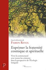 Télécharger le livre :  EXPRIMER LA FRATERNITE COSMIQUE ET SPIRITUELLE - VIVRE LA COMMUNAUTE AVEC TOUTES LES CREATURES DANS