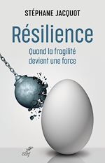 Télécharger le livre :  RESILIENCE - QUAND LA FRAGILITE DEVIENT UNE FORCE