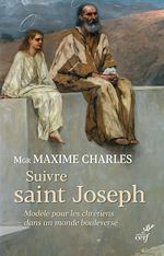Télécharger le livre :  SUIVRE SAINT JOSEPH - MODELE POUR LES CHRETIENS DANS UN MONDE BOULEVERSE