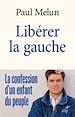 Télécharger le livre :  LIBERER LA GAUCHE - LA CONFESSION D'UN ENFANT DU PEUPLE