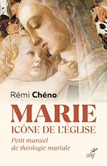 Télécharger le livre :  MARIE, ICONE DE L'EGLISE - PETIT MANUEL DE THEOLOGIE MARIALE