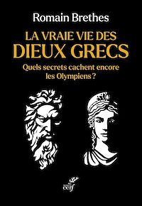 Téléchargez le livre :  La vraie vie des dieux grecs