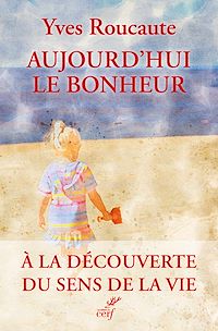 Téléchargez le livre :  Aujourd'hui le bonheur
