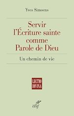 Télécharger le livre :  SERVIR L'ECRITURE SAINTE COMME PAROLE DE DIEU - UNCHEMIN DE VIE