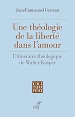 Télécharger le livre :  UNE THEOLOGIE DE LA LIBERTE DANS L'AMOUR - L'ITINERAIRE THEOLOGIQUE DE WALTER KASPER