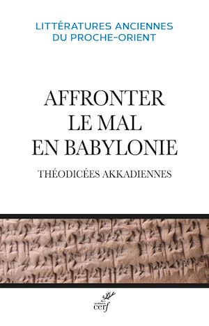 Téléchargez le livre :  AFFRONTER LE MAL EN BABYLONIE - THEODICEES AKKADIENNES