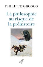 Télécharger le livre :  LA PHILOSOPHIE AU RISQUE DE LA PREHISTOIRE