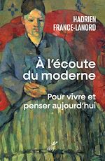 Télécharger le livre :  A L'ECOUTE DU MODERNE - POUR VIVRE ET PENSER AUJOURD'HUI