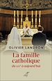 Télécharger le livre :  La famille catholique du XIXe siècle à aujourd'hui