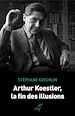 Télécharger le livre :  Arthur Koestler, la fin des illusions