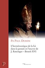 Télécharger le livre :  L'HERMENEUTIQUE DE LA FOI DANS LA PENSEE ET L'OEUVRE DE J. RATZINGER - BENOIT XVI