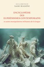 Télécharger le livre :  Encyclopédie des euphémismes contemporains et autres manipulations militantes de la langue