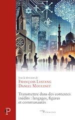 Télécharger le livre :  Transmettre dans des contextes inédits : langages, figures et communautés