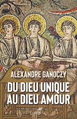 Télécharger le livre :  Du Dieu unique au Dieu amour