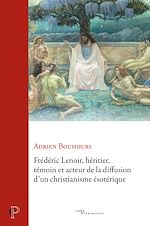 Télécharger le livre :  Frédéric Lenoir, héritier, témoin et acteur de la diffusion d'un christianisme ésotérique