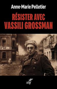 Téléchargez le livre :  Résister avec Vassili Grossman