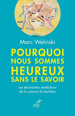 Téléchargez le livre :  Pourquoi nous sommes heureux sans le savoir