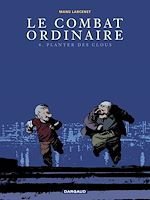 Download this eBook Le combat ordinaire - tome 4 - Planter des clous