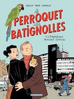 Télécharger le livre :  Le Perroquet des Batignolles - Tome 1 - L'énigmatique Monsieur Schmutz