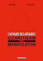 Télécharger le livre :  L'affaire des affaires - Tome 3 - Clearstream manipulation