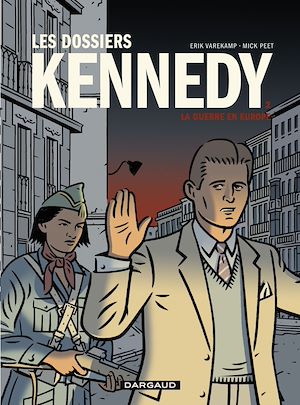 Téléchargez le livre :  Les dossiers Kennedy - Tome 2 - La guerre en Europe
