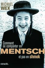 Download this eBook Comment se comporter en mentsh et pas en shmok
