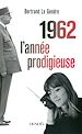 Télécharger le livre :  1962 l'année prodigieuse