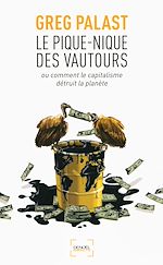 Télécharger le livre :  Le pique-nique des vautours. Ou comment le capitalisme détruit la planète