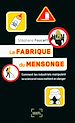 Télécharger le livre :  La fabrique du mensonge. Comment les industriels manipulent la science et nous mettent en danger