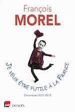 Télécharger le livre :  Je veux être futile à la France