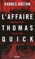 Télécharger le livre :  L'Affaire Thomas Quick. Mensonges et vérité du tueur en série qui terrorisa la Suède