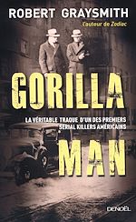 Télécharger le livre :  Gorilla Man. La véritable traque d'un des premiers serial killers américains