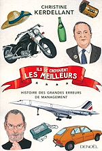 Download this eBook Ils se croyaient les meilleurs. Histoire des grandes erreurs de management