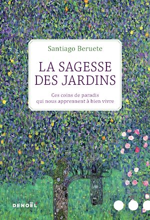 Download the eBook: La Sagesse des jardins. Ces coins de paradis qui nous apprennent à bien vivre
