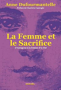 Téléchargez le livre :  La Femme et le Sacrifice : D'Antigone à la femme d'à côté