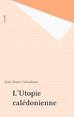 Télécharger le livre :  L'Utopie calédonienne