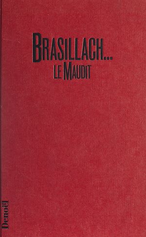 Téléchargez le livre :  Brasillach le maudit