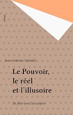 Télécharger le livre :  Le Pouvoir, le réel et l'illusoire