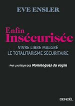 Télécharger le livre :  Enfin insécurisée. Vivre libre malgré le totalitarisme sécuritaire