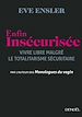 Télécharger le livre :  Enfin insécurisée. Vivre libre malgré le totalitarisme sécuritaire