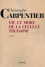 Télécharger le livre :  Vie et mort de la Cellule Trudaine